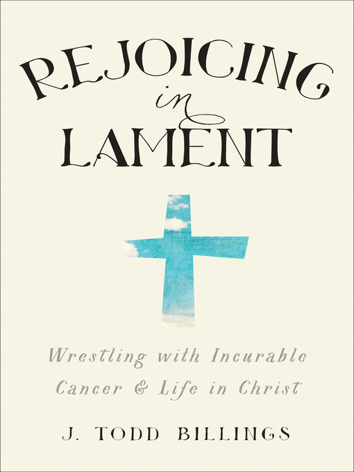 Title details for Rejoicing in Lament by J. Todd Billings - Available